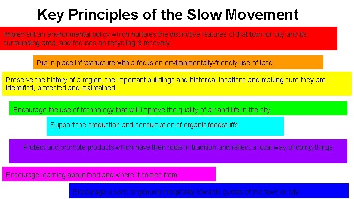 Key Principles of the Slow Movement Implement an environmental policy which nurtures the distinctive