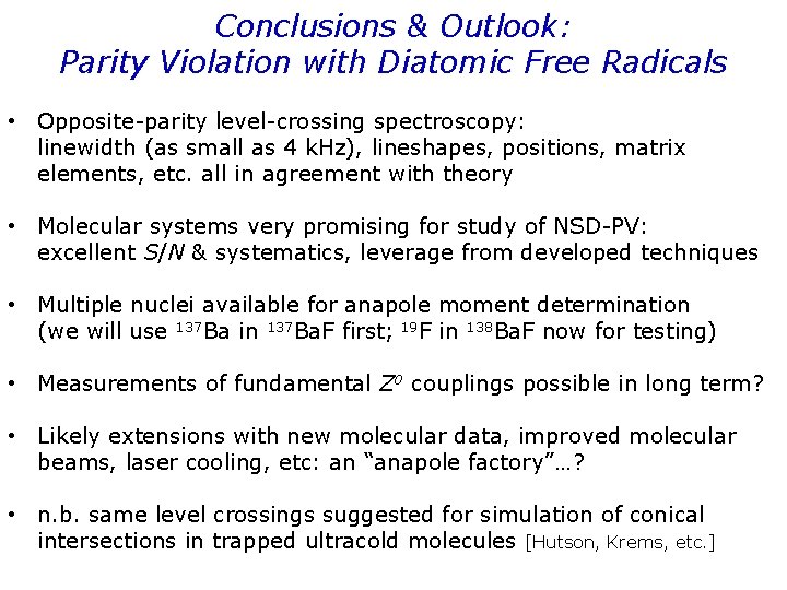 Conclusions & Outlook: Parity Violation with Diatomic Free Radicals • Opposite-parity level-crossing spectroscopy: linewidth