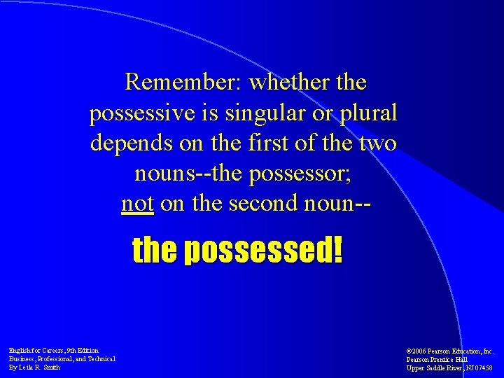 Remember: whether the possessive is singular or plural depends on the first of the