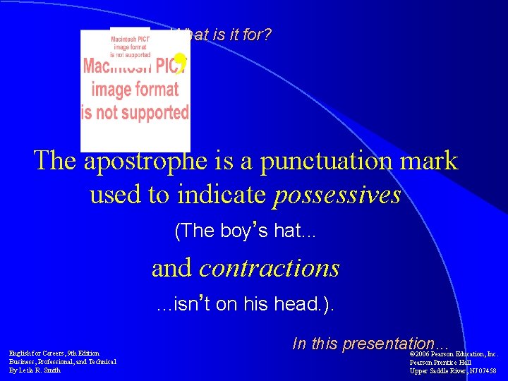 , What is it for? The apostrophe is a punctuation mark used to indicate