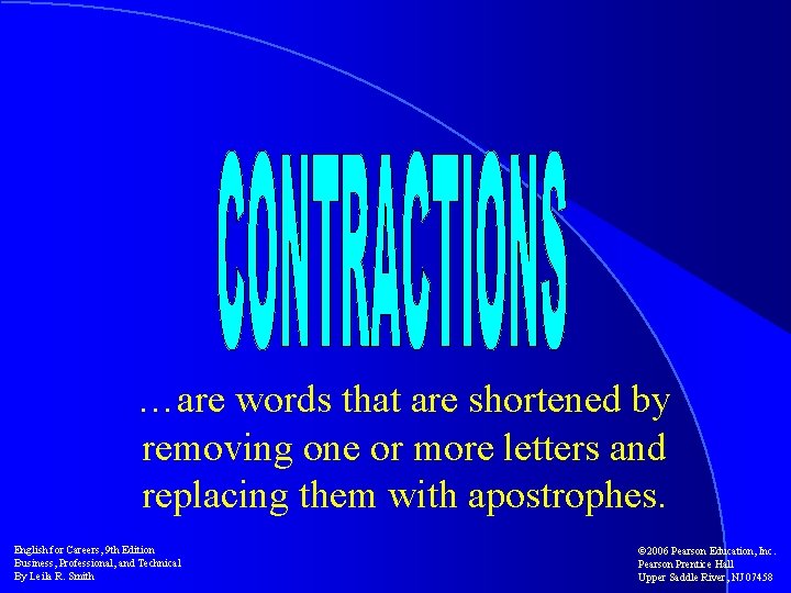 …are words that are shortened by removing one or more letters and replacing them
