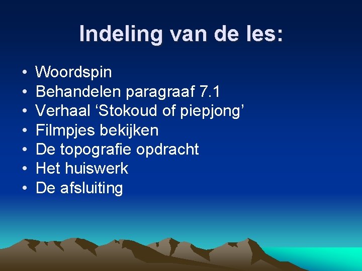 Indeling van de les: • • Woordspin Behandelen paragraaf 7. 1 Verhaal ‘Stokoud of