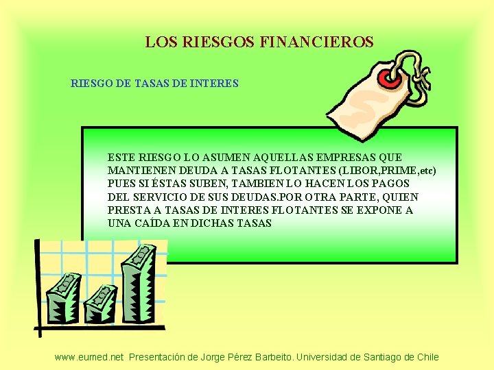 LOS RIESGOS FINANCIEROS RIESGO DE TASAS DE INTERES ESTE RIESGO LO ASUMEN AQUELLAS EMPRESAS