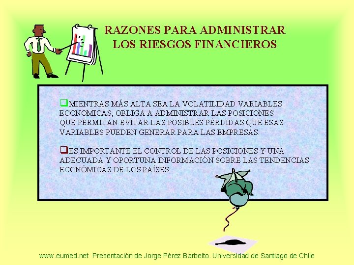 RAZONES PARA ADMINISTRAR LOS RIESGOS FINANCIEROS q. MIENTRAS MÁS ALTA SEA LA VOLATILIDAD VARIABLES