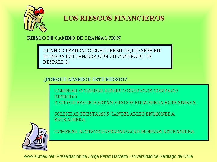 LOS RIESGOS FINANCIEROS RIESGO DE CAMBIO DE TRANSACCIÓN CUANDO TRANSACCIONES DEBEN LIQUIDARSE EN MONEDA