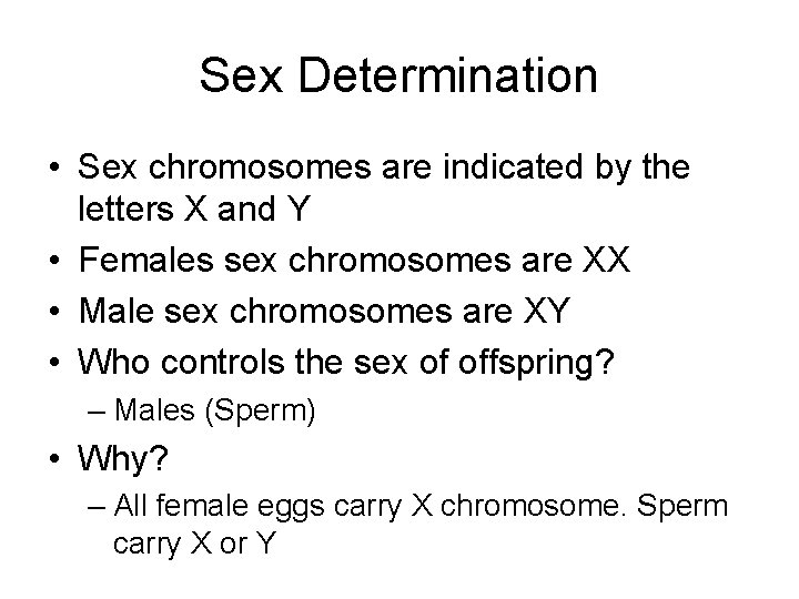 Sex Determination • Sex chromosomes are indicated by the letters X and Y •