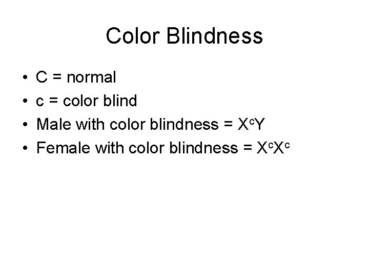Color Blindness • • C = normal c = color blind Male with color