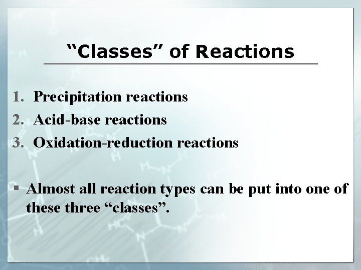 “Classes” of Reactions 1. Precipitation reactions 2. Acid-base reactions 3. Oxidation-reduction reactions § Almost