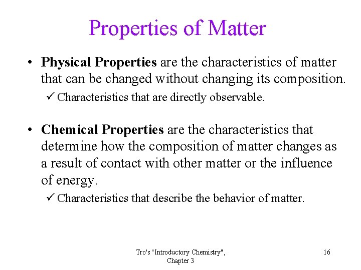 Properties of Matter • Physical Properties are the characteristics of matter that can be