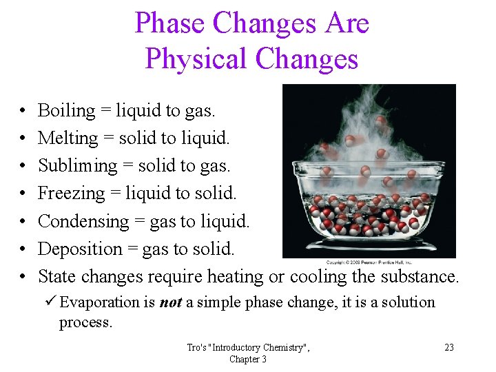 Phase Changes Are Physical Changes • • Boiling = liquid to gas. Melting =