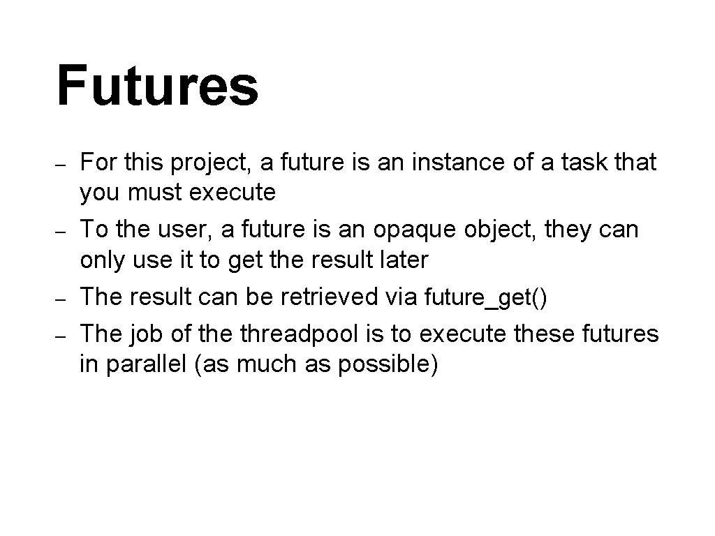 Futures – – For this project, a future is an instance of a task