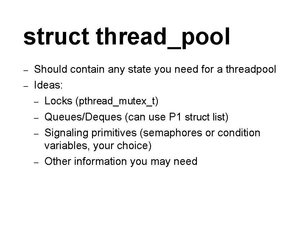 struct thread_pool – – Should contain any state you need for a threadpool Ideas: