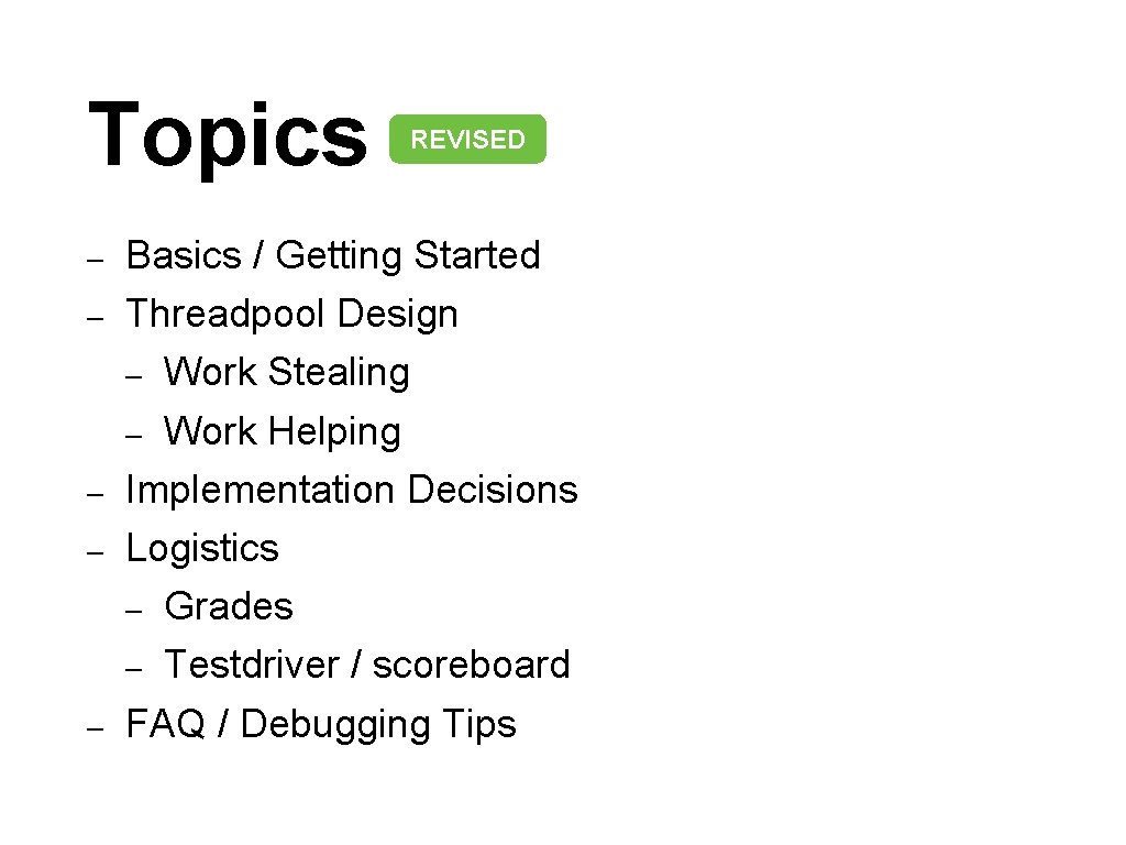 Topics – – – REVISED Basics / Getting Started Threadpool Design – Work Stealing