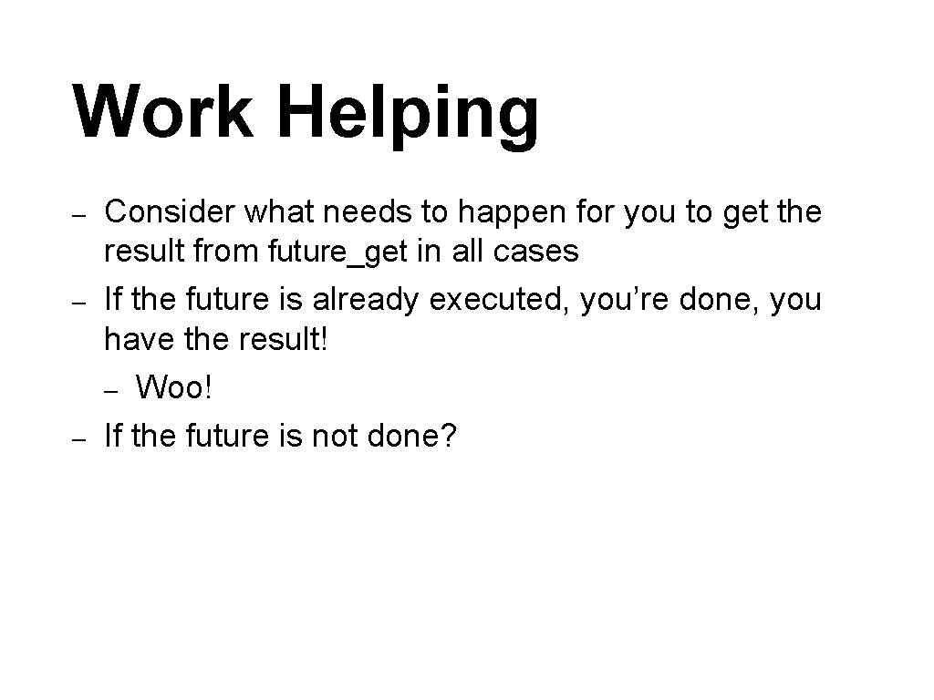 Work Helping – – – Consider what needs to happen for you to get