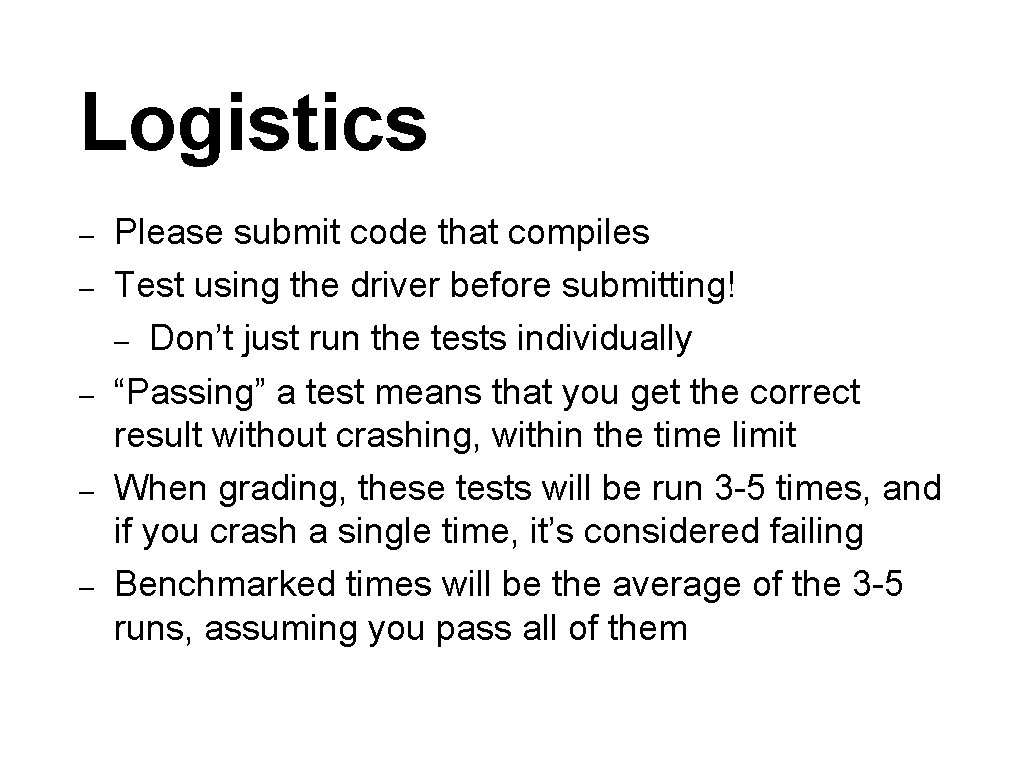 Logistics – – – Please submit code that compiles Test using the driver before