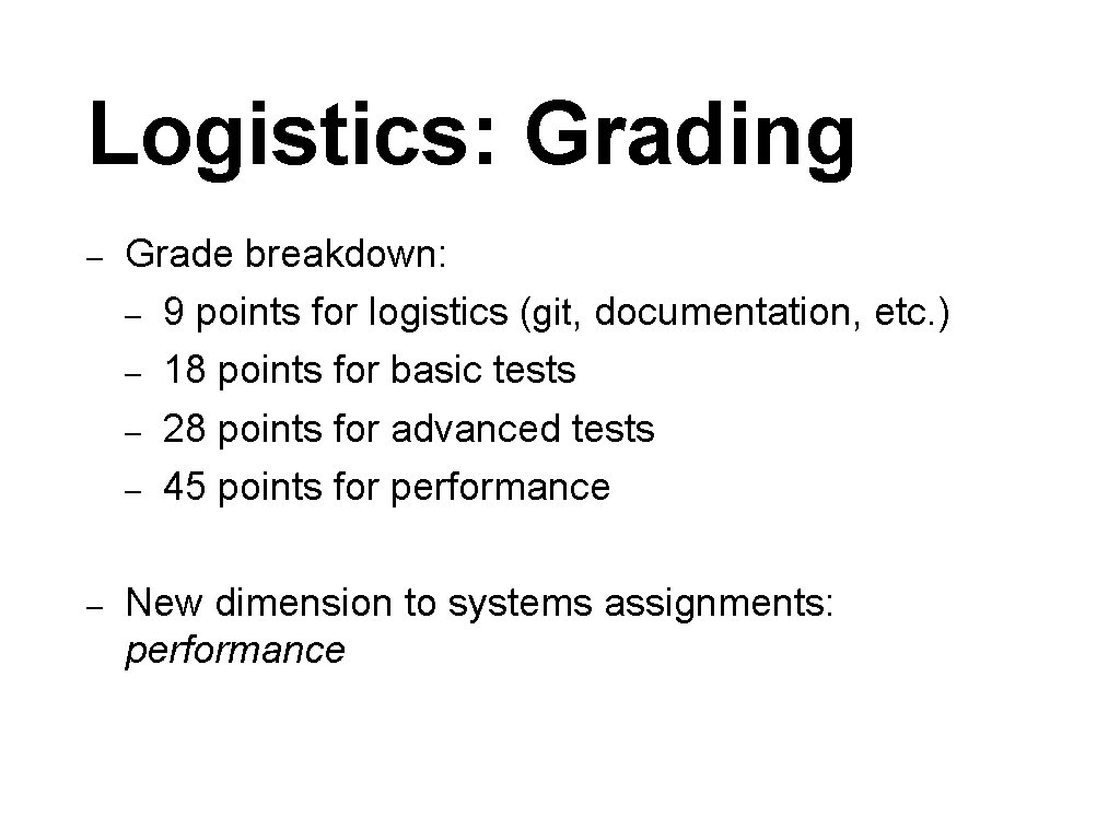Logistics: Grading – Grade breakdown: – 9 points for logistics (git, documentation, etc. )