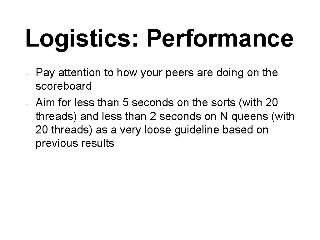 Logistics: Performance – – Pay attention to how your peers are doing on the
