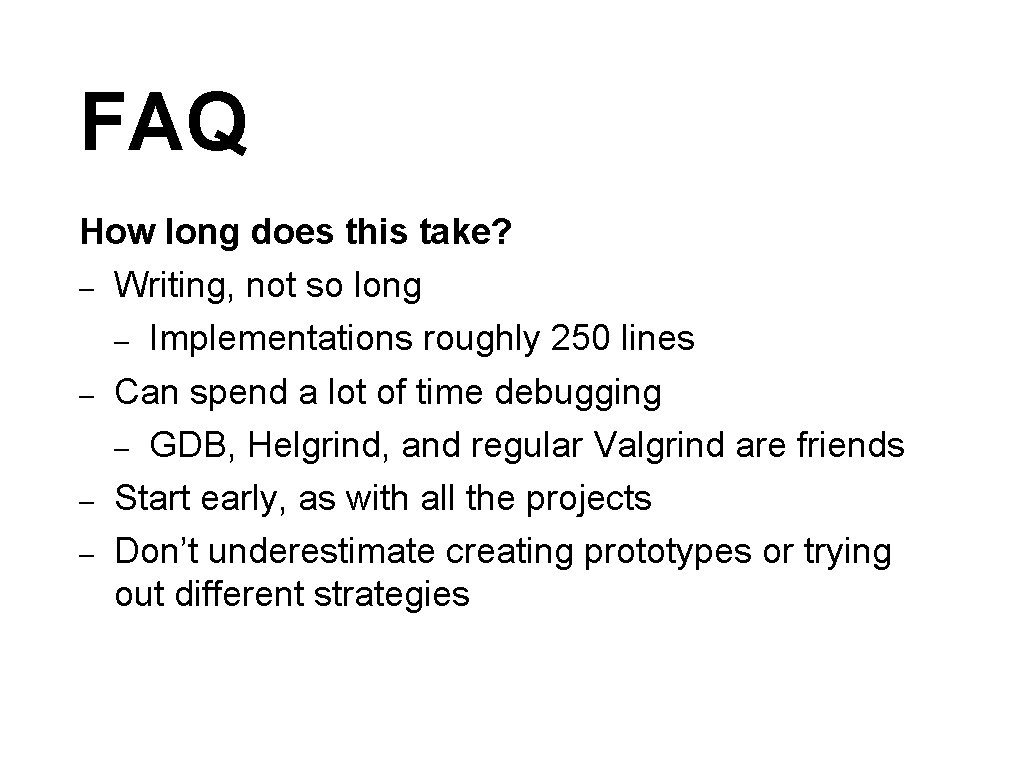 FAQ How long does this take? – Writing, not so long – Implementations roughly