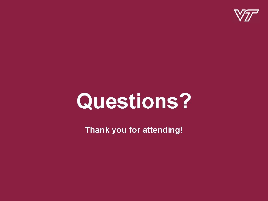 Questions? Thank you for attending! 