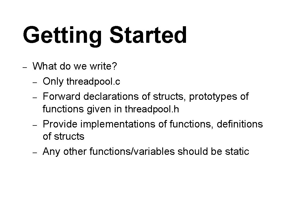 Getting Started – What do we write? – Only threadpool. c – Forward declarations