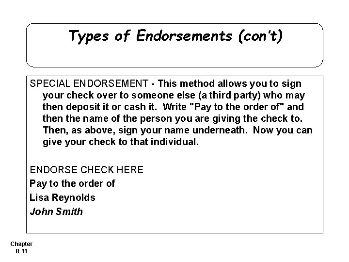 Types of Endorsements (con’t) SPECIAL ENDORSEMENT - This method allows you to sign your