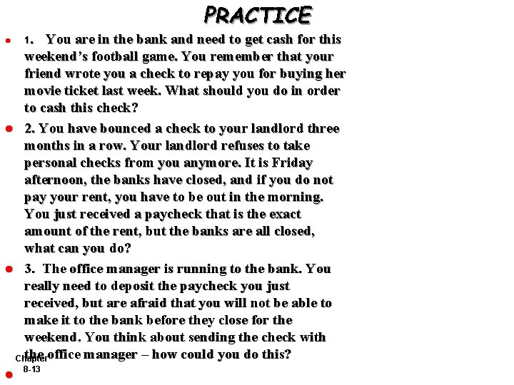 PRACTICE 1. You are in the bank and need to get cash for this