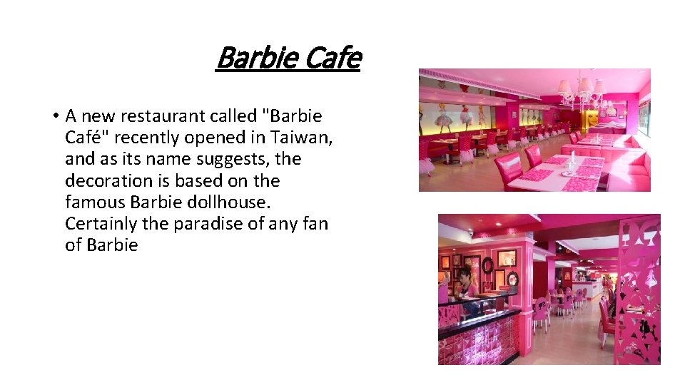 Barbie Cafe • A new restaurant called "Barbie Café" recently opened in Taiwan, and