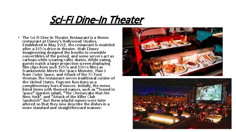 Sci-Fi Dine-In Theater • The Sci-Fi Dine-In Theater Restaurant is a theme restaurant at