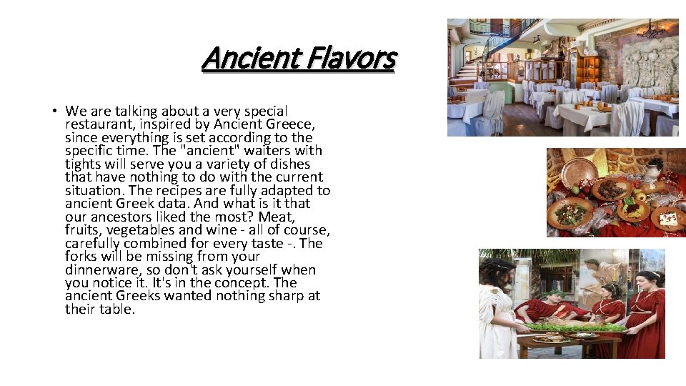 Ancient Flavors • We are talking about a very special restaurant, inspired by Ancient