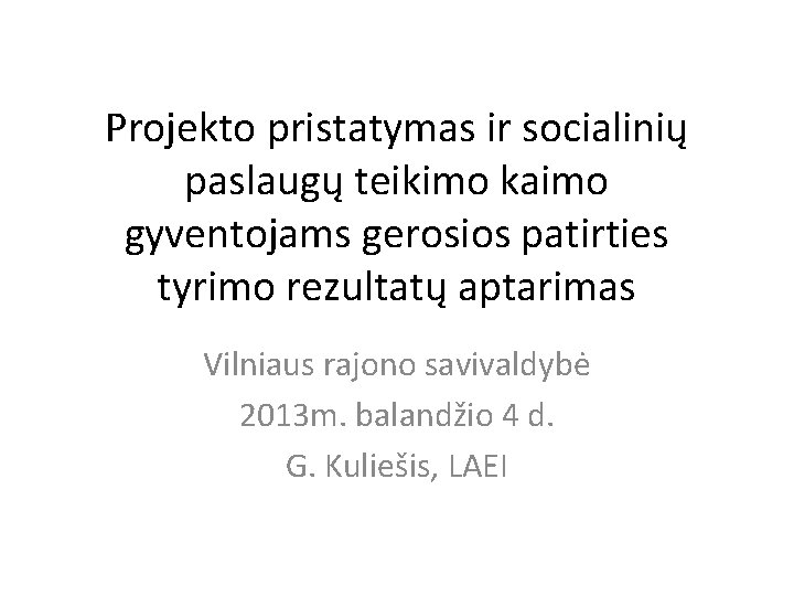 Projekto pristatymas ir socialinių paslaugų teikimo kaimo gyventojams gerosios patirties tyrimo rezultatų aptarimas Vilniaus