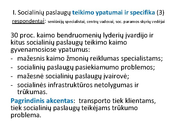 I. Socialinių paslaugų teikimo ypatumai ir specifika (3) respondentai: seniūnijų specialistai, centrų vadovai, soc.