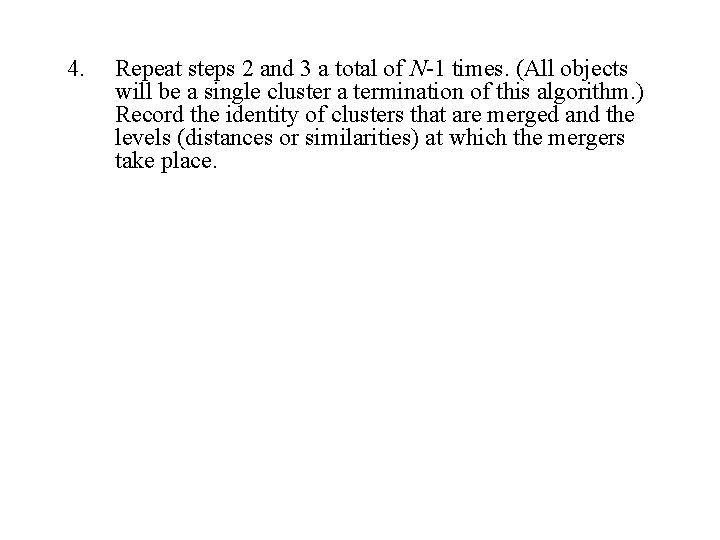 4. Repeat steps 2 and 3 a total of N-1 times. (All objects will