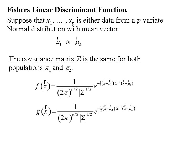 Fishers Linear Discriminant Function. Suppose that x 1, … , xp is either data