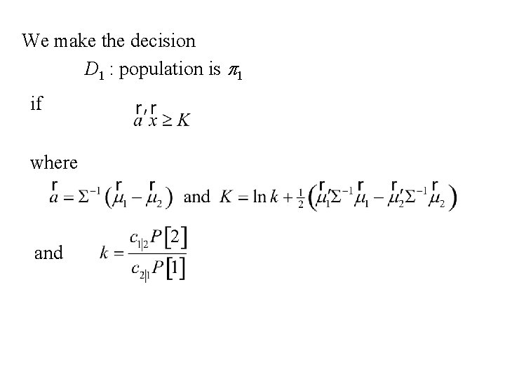 We make the decision D 1 : population is p 1 if where and