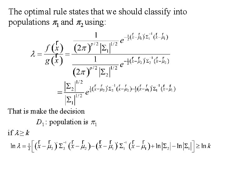 The optimal rule states that we should classify into populations p 1 and p