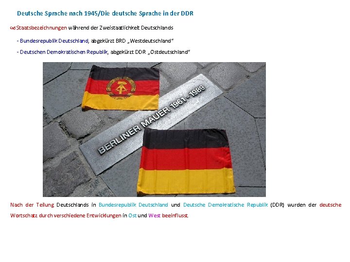 Deutsche Sprache nach 1945/Die deutsche Sprache in der DDR Staatsbezeichnungen während der Zweistaatlichkeit Deutschlands