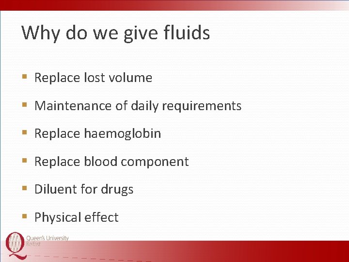 Why do we give fluids § Replace lost volume § Maintenance of daily requirements