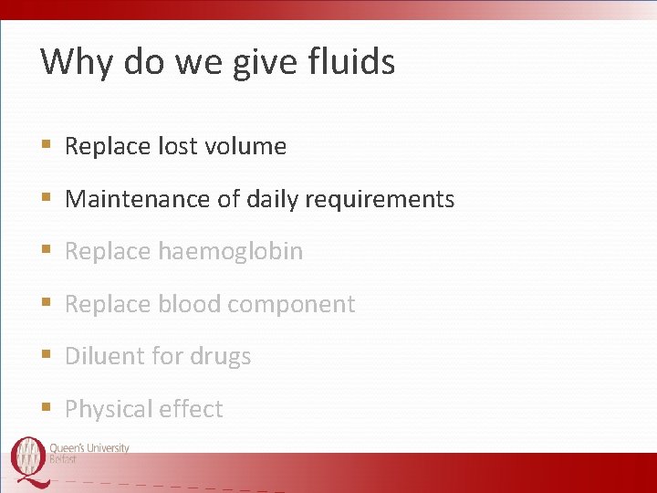 Why do we give fluids § Replace lost volume § Maintenance of daily requirements
