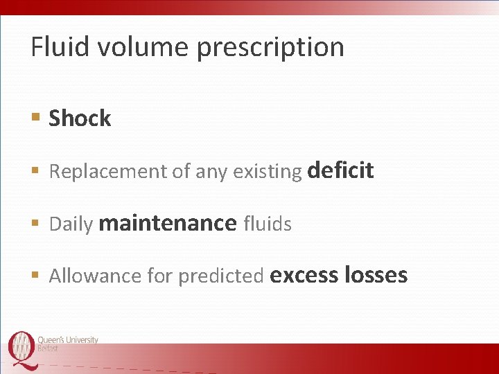 Fluid volume prescription § Shock § Replacement of any existing deficit § Daily maintenance