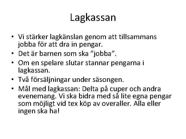 Lagkassan • Vi stärker lagkänslan genom att tillsammans jobba för att dra in pengar.