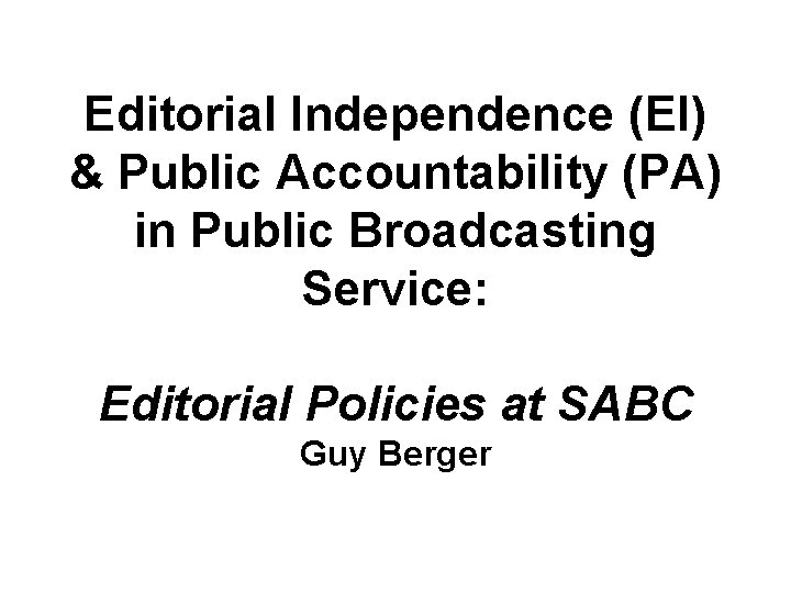 Editorial Independence (EI) & Public Accountability (PA) in Public Broadcasting Service: Editorial Policies at