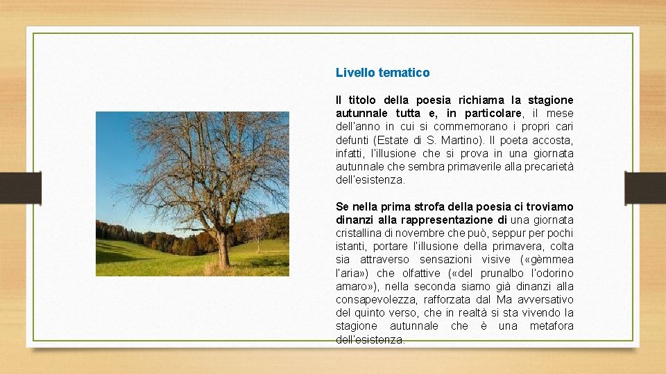 Livello tematico Il titolo della poesia richiama la stagione autunnale tutta e, in particolare,