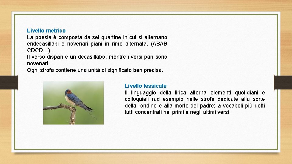 Livello metrico La poesia è composta da sei quartine in cui si alternano endecasillabi