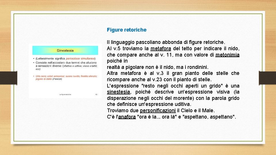 Figure retoriche Il linguaggio pascoliano abbonda di figure retoriche. Al v. 5 troviamo la