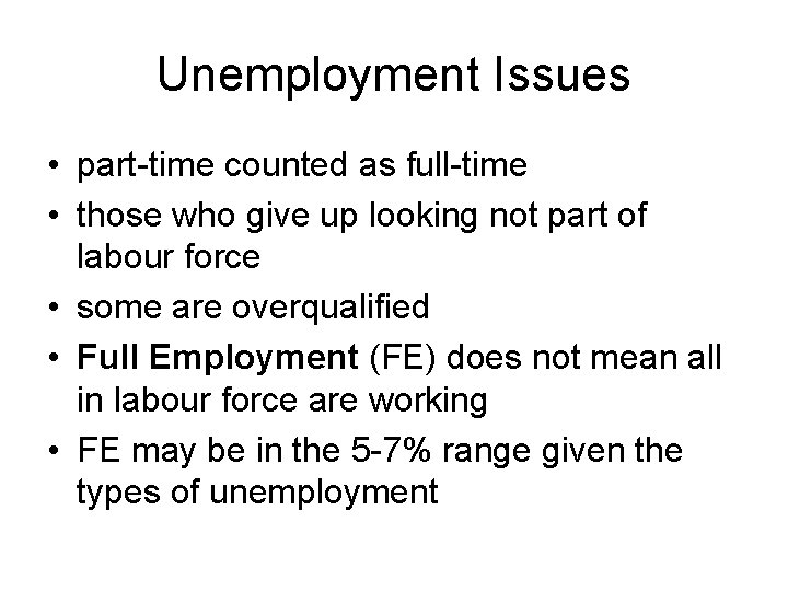 Unemployment Issues • part-time counted as full-time • those who give up looking not