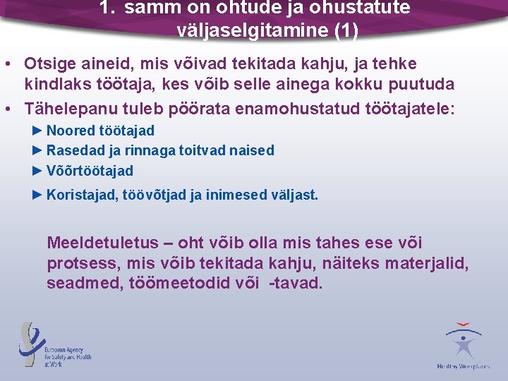 1. samm on ohtude ja ohustatute väljaselgitamine (1) • Otsige aineid, mis võivad tekitada