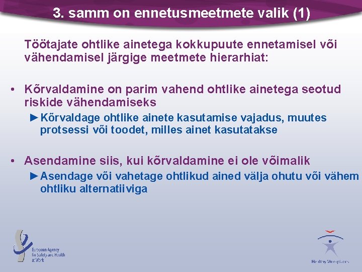 3. samm on ennetusmeetmete valik (1) Töötajate ohtlike ainetega kokkupuute ennetamisel või vähendamisel järgige