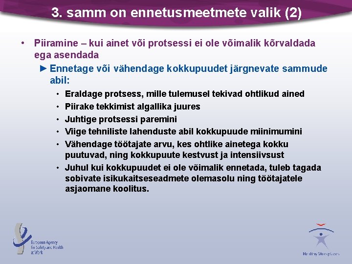 3. samm on ennetusmeetmete valik (2) • Piiramine – kui ainet või protsessi ei