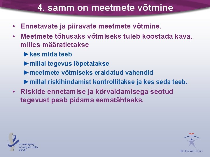 4. samm on meetmete võtmine • Ennetavate ja piiravate meetmete võtmine. • Meetmete tõhusaks