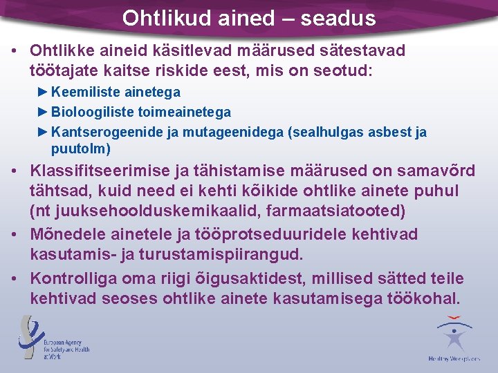 Ohtlikud ained – seadus • Ohtlikke aineid käsitlevad määrused sätestavad töötajate kaitse riskide eest,